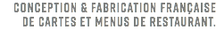 Conception & Fabrication Française de cartes et menus de restaurant.